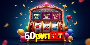 60pmbet Plataforma - Certificada MGA desde 2015